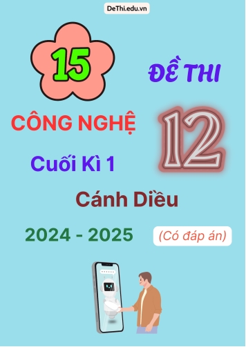15 Đề thi Công nghệ 12 cuối Kì 1 Cánh Diều 2024-2025 (Có đáp án)